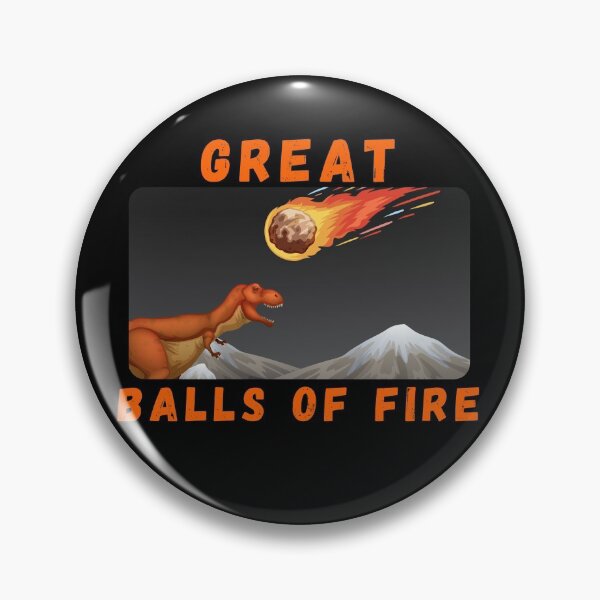 Item preview, Great Balls of Fire Dinosaur Chicxulub Meteor Extinction  designed and sold by MojaveTradePost.