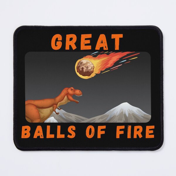 Item preview, Great Balls of Fire Dinosaur Chicxulub Meteor Extinction  designed and sold by MojaveTradePost.