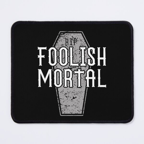 Item preview, Copy of Foolish Mortal designed and sold by ChailynReed.