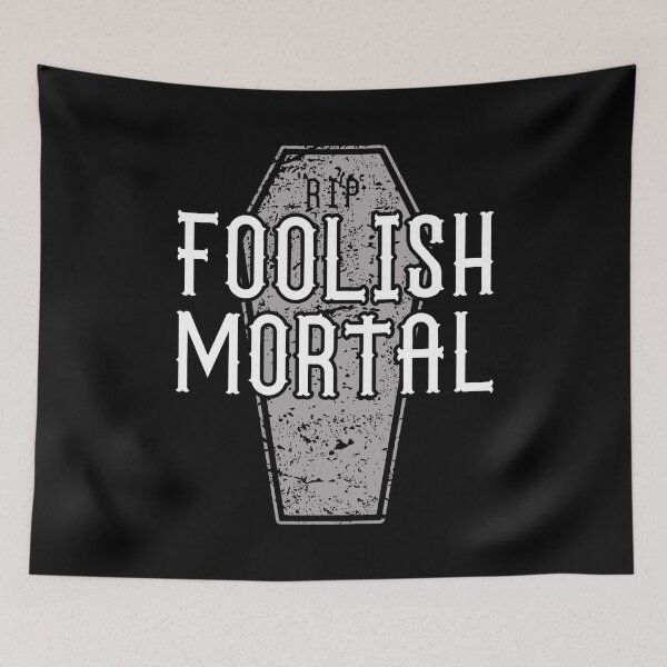 Item preview, Copy of Foolish Mortal designed and sold by ChailynReed.