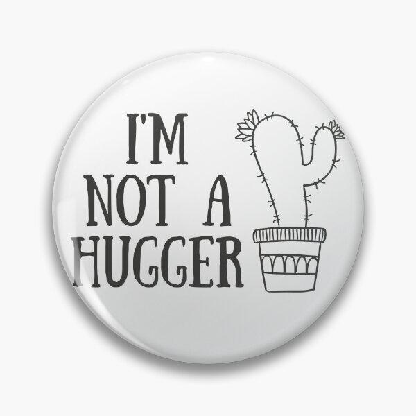 Item preview, I'm Not A Hugger designed and sold by Martini-Four.