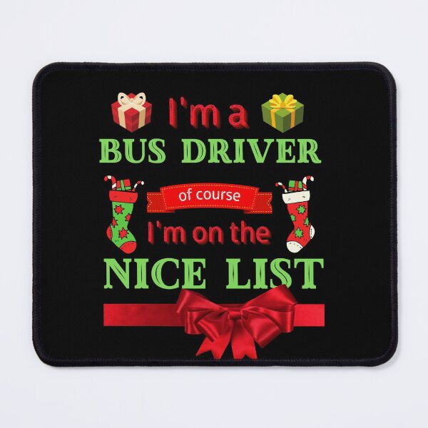 Item preview,  I'm A BUS DRIVER Of Course I'm On The Nice List, Funny BUS DRIVER, Christmas Cheer, Happy Holidays designed and sold by Sun Sand & Sea Art.