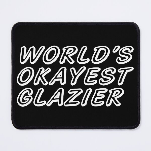 Item preview, WORLD'S OKAYEST GLAZIER designed and sold by T-shirtgallery.