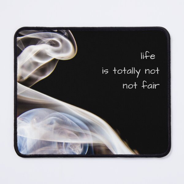 Life is Not Fair Mouse Pad