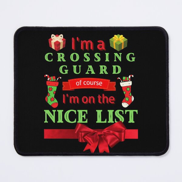 Item preview,  I'm A CROSSING GUARD Of Course I'm On The Nice List, Funny CROSSING GUARD, Christmas Cheer, Happy Holidays designed and sold by Sun Sand & Sea Art.