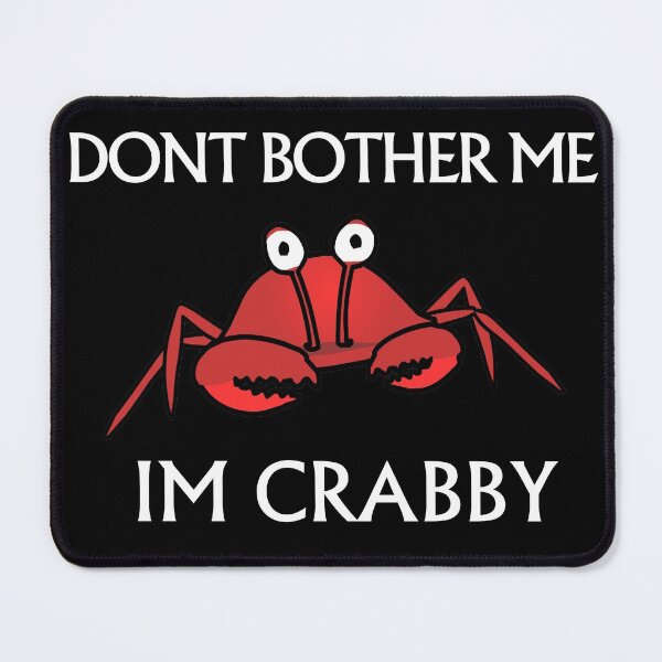 Item preview, Dont Bother Me Im Crabby designed and sold by LokmaneBrahimi.