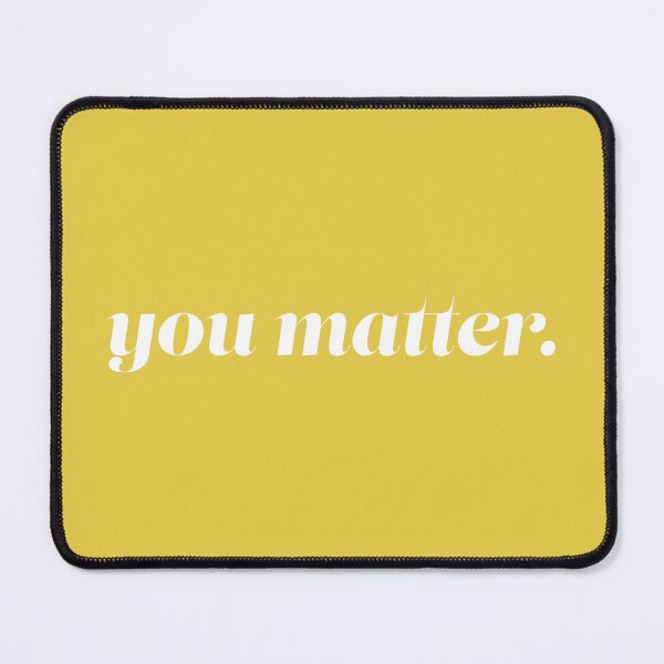 Item preview, You Matter designed and sold by jrdnlcy.