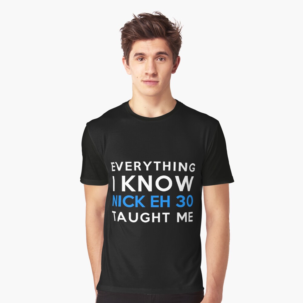 Everything i know - Nick Eh 30