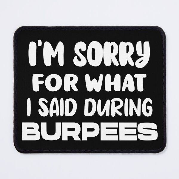 Item preview, I'm Sorry For What I Said During Burpees designed and sold by AmethystMurad.