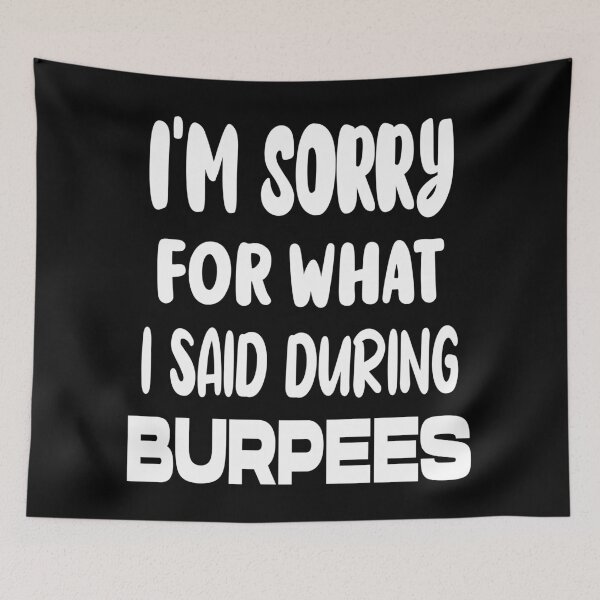 Item preview, I'm Sorry For What I Said During Burpees designed and sold by AmethystMurad.