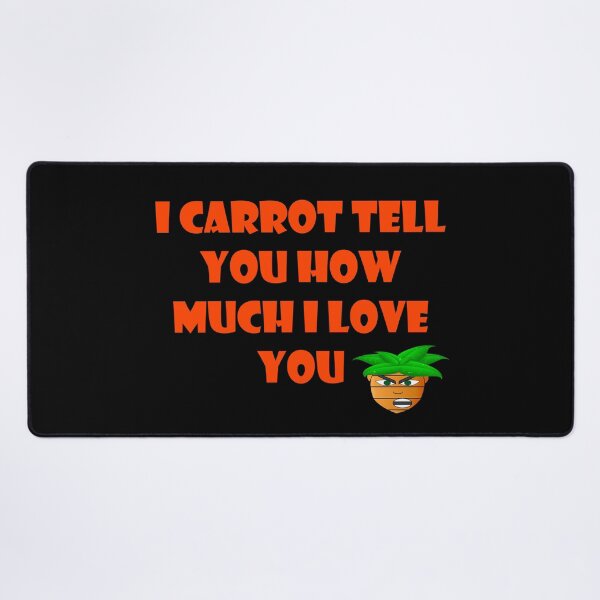 Item preview, i carrot tell you how much i love you :* designed and sold by LokmaneBrahimi.