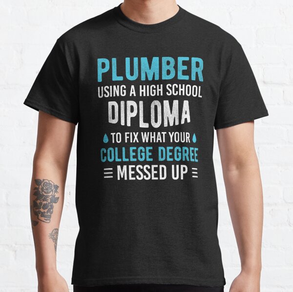 Funny Plumber Sayings Plumbing Student Joke Gift Classic T-Shirt