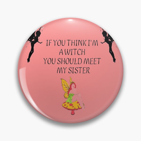 Item preview, IF you think I'm a witch you should meet my sister designed and sold by Hala3.