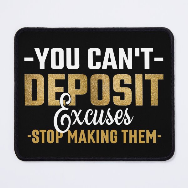 Item preview, You Can't Deposit Excuses - Stop Making Them designed and sold by MemoriesOnPics.