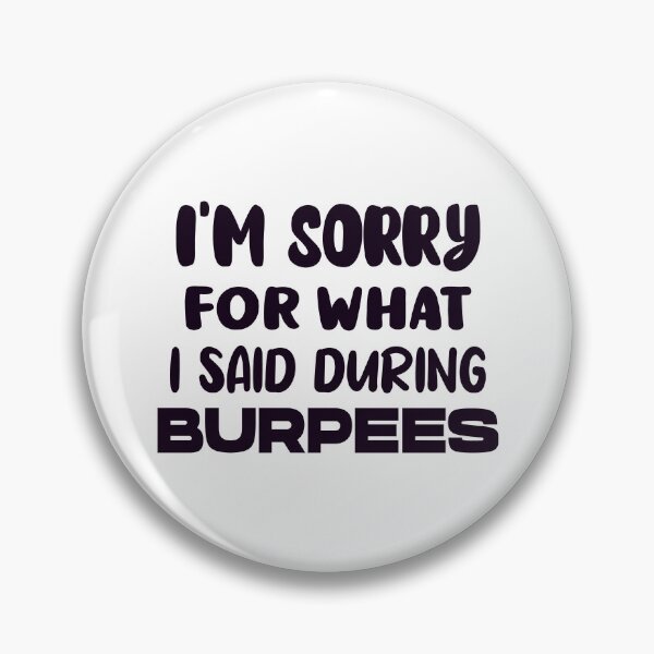 Item preview, I'm Sorry For What I Said During Burpees designed and sold by AmethystMurad.