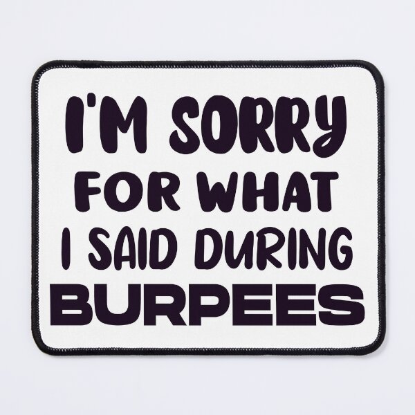 Item preview, I'm Sorry For What I Said During Burpees designed and sold by AmethystMurad.