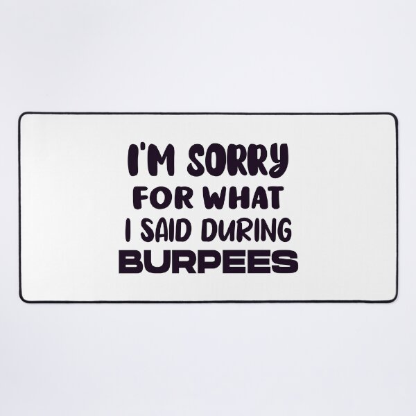 Item preview, I'm Sorry For What I Said During Burpees designed and sold by AmethystMurad.