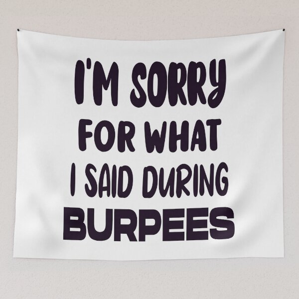 Item preview, I'm Sorry For What I Said During Burpees designed and sold by AmethystMurad.