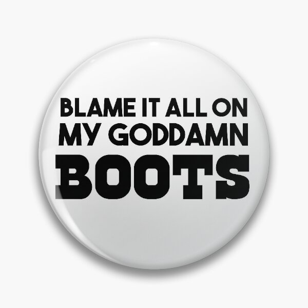 Item preview, Blame it all on my goddamn boots designed and sold by Wise-Man.