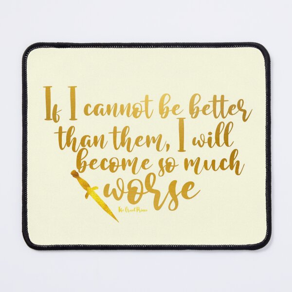 Item preview, Cruel Prince Quote - If I Cannot be Better I will become worse designed and sold by LifeandTea.