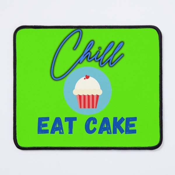 Item preview, Chill,  eat cake.  designed and sold by Teddybear-2021.