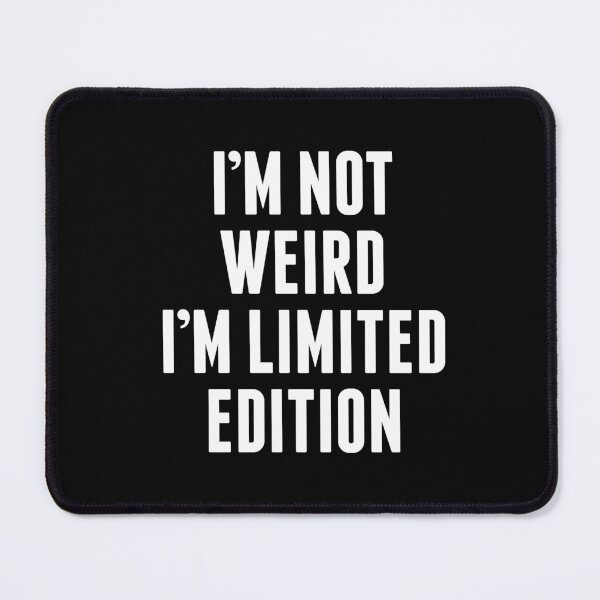 Item preview, I'm not weird I'm limited edition designed and sold by Latte Design.