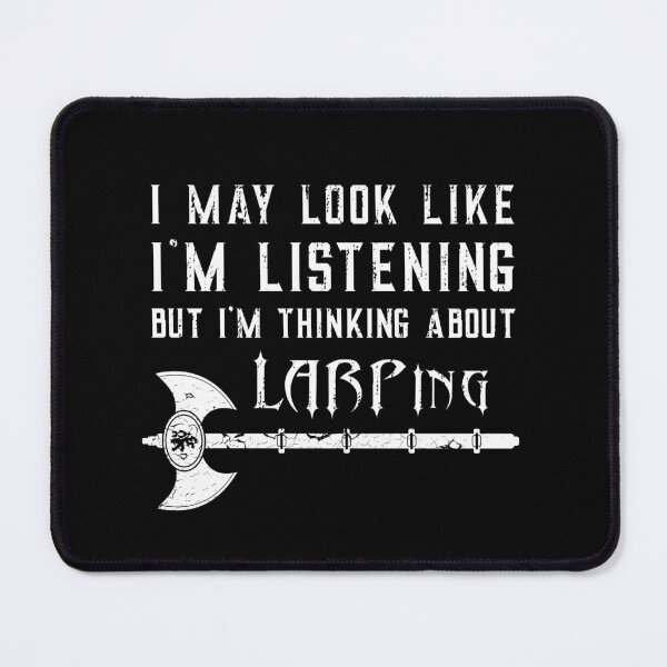 Item preview, I May Look Like I'm Listening - Funny LARP Saying designed and sold by NoBonesLife.