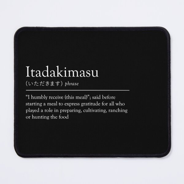 Item preview, Itadakimasu | I Humbly Receive (This Meal) Definition | White designed and sold by dcspaceuk.