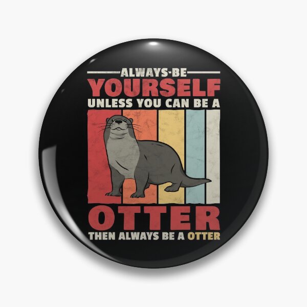 Item preview, Otter be yourself a sea otter otter gift designed and sold by madgrfx.