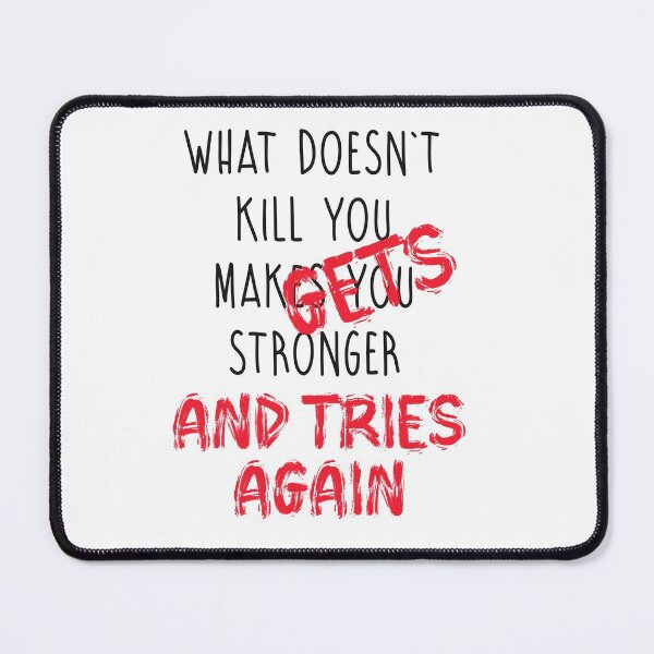 Item preview, what doesn't kill you ... designed and sold by munaykidisenios.
