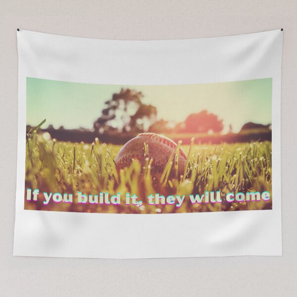 Item preview, If you build it, inspirational Iowa movie quote designed and sold by Bwaichigo.