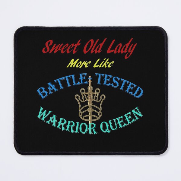 Item preview, Sweet Old Lady More Like Battle Tested Warrior Queen  designed and sold by david parry.