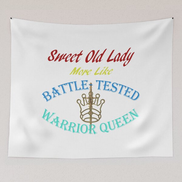 Item preview, Sweet Old Lady More Like Battle Tested Warrior Queen  designed and sold by david parry.