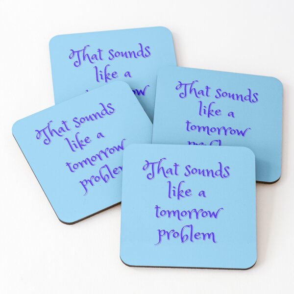 Item preview, That Sounds Like a Tomorrow Problem designed and sold by Sharonmobile.
