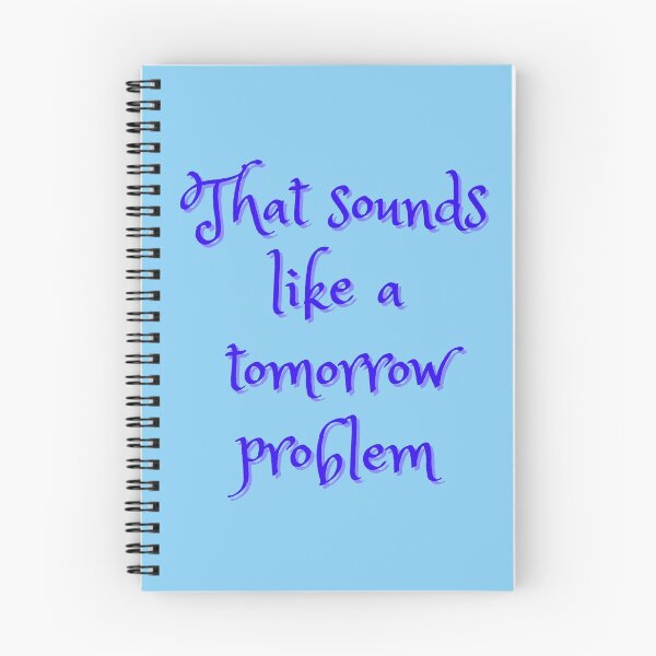Item preview, That Sounds Like a Tomorrow Problem designed and sold by Sharonmobile.