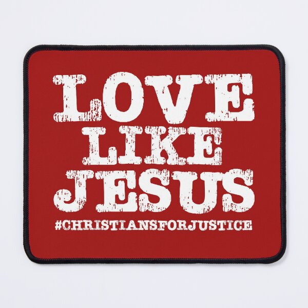 Item preview, Christians for Justice: Love Like Jesus (white text) designed and sold by Ofeefee.