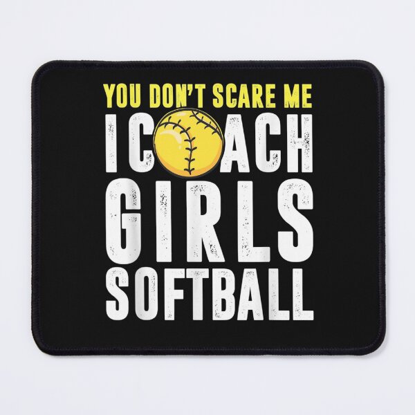 Item preview, You Don't Scare Me I Coach Girls Softball Coaches Gifts designed and sold by RanirO.