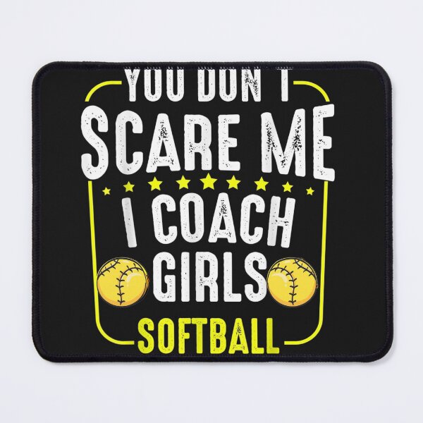 Item preview, You Don't Scare Me I Coach Girls Softball Coaches Gifts designed and sold by RanirO.