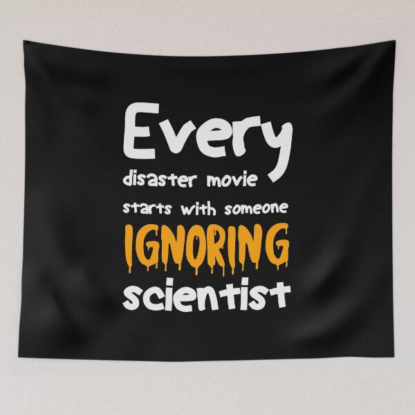Item preview, Every disaster movie starts with someone ignoring a scientist funny typography designed and sold by BestComicss.