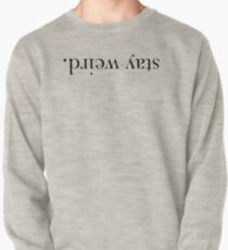 Stay Weird. Pullover Sweatshirt
