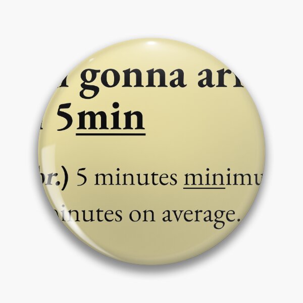 Item preview, I'm gonna arrive in 5 minutes designed and sold by JokersFactory.