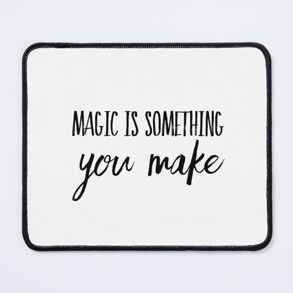 Item preview, Magic is Something You Make designed and sold by anafrancisconi.