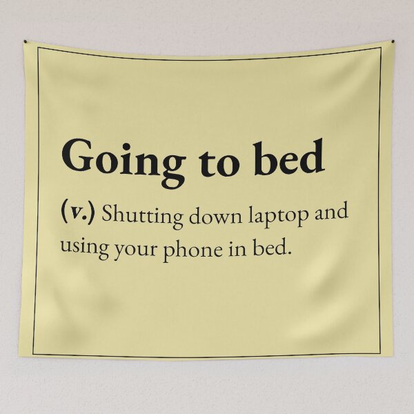 Item preview, Going to bed means : shutting down laptop and using your phone in bed. designed and sold by JokersFactory.