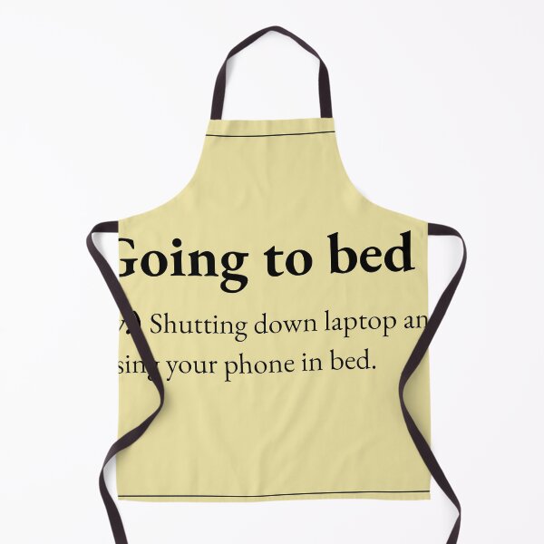 Item preview, Going to bed means : shutting down laptop and using your phone in bed. designed and sold by JokersFactory.