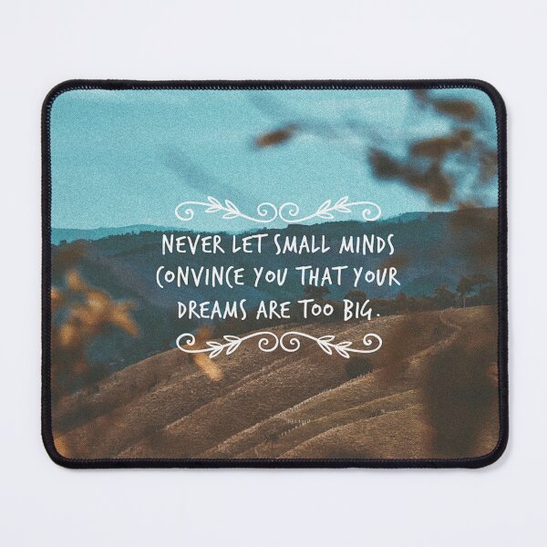 Item preview, Never let small minds convince you that your dreams are too big. designed and sold by anafrancisconi.