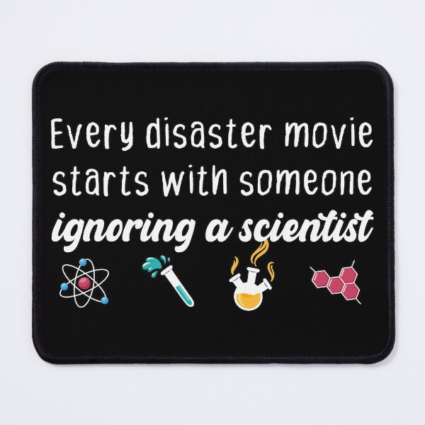 Item preview, Every disaster movie starts with someone ignoring a scientist funny typography designed and sold by BestComicss.