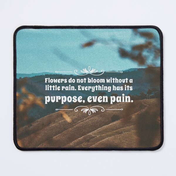 Item preview, Flowers do not bloom without a little rain. Everything has its purpose, ever pain. designed and sold by anafrancisconi.