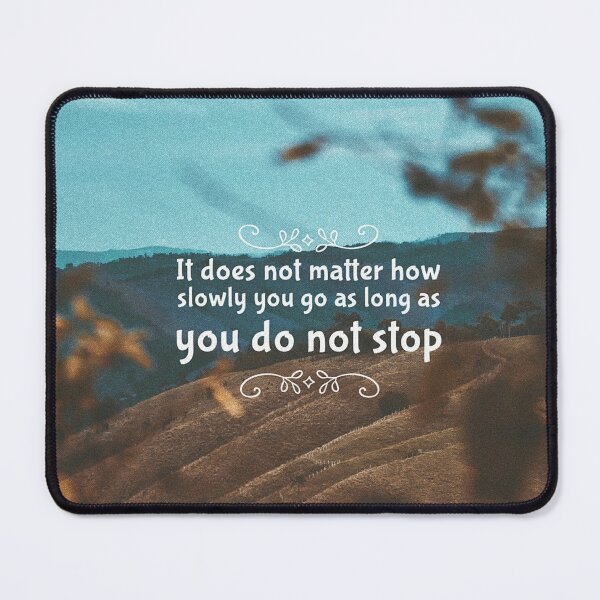 Item preview, It does not matter how slowly you go as long as you do not stop designed and sold by anafrancisconi.