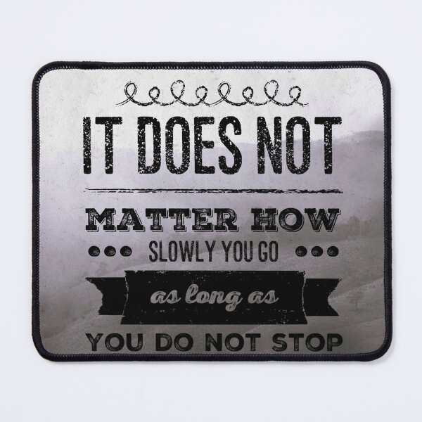 Item preview, It does not matter how slowly you go as long as you do not stop designed and sold by anafrancisconi.