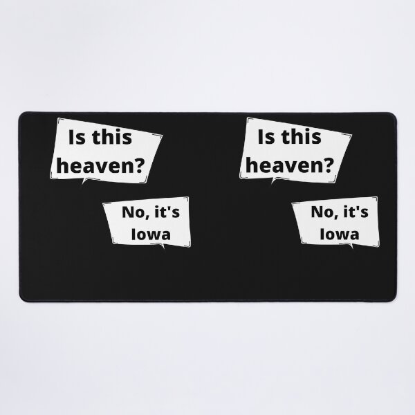 Item preview, Is this heaven? No, It's Iowa movie quote designed and sold by Bwaichigo.